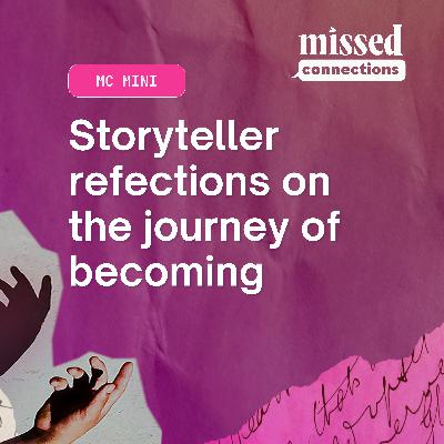 MC Mini: Storyteller refections on the journey of becoming