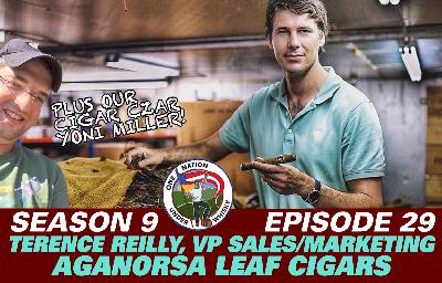 Terence Reilly VP Sales & Marketing of Aganorsa Leaf & Yoni Miller discuss our next cigar project