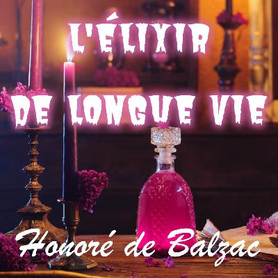 L'Elixir de longue Vie, Honoré de Balzac (Livre audio) L'Elixir de longue Vie, Honoré de Balzac (Livre audio)