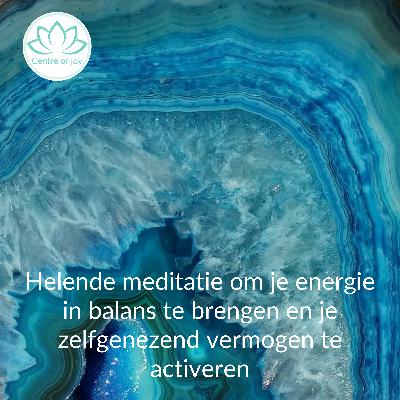 #025 | Helende meditatie om je energie in balans te brengen en je zelfgenezend vermogen te activeren