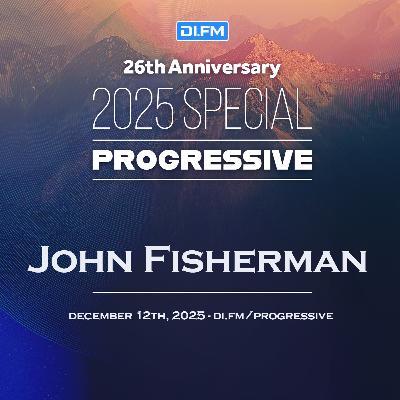 John Fisherman - DI.FM's 26th Anniversary Progressive Special 2025