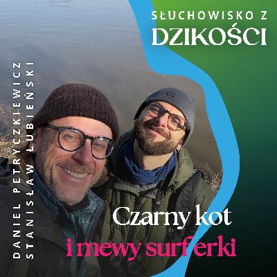 Ze Staszkiem Łubieńskim - o pisaniu, czujności obserwatora, dzikim brzegu i wiślanych kłodach