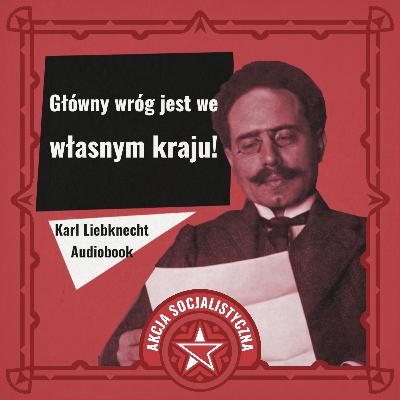 Karl Liebknecht - Główny wróg jest we własnym kraju! [AUDIOBOOK]