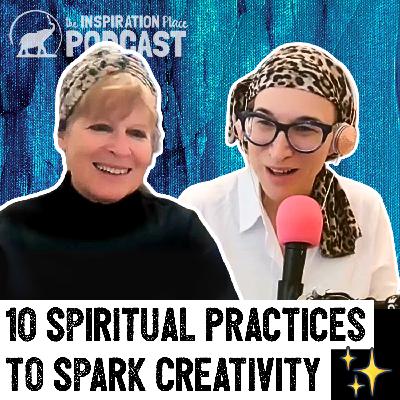 375: 10 Spiritual Practices to Spark Creativity and Inspiration ft. Sherri Mandell