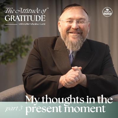 Part 3 My thoughts in the present moment