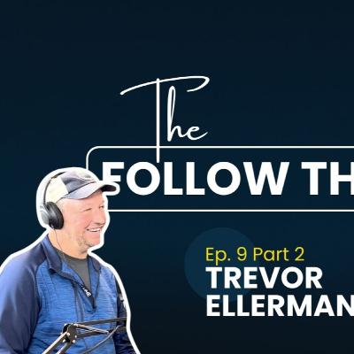 The Follow Through Pod - Episode 9 Part 2 - Trevor Ellerman