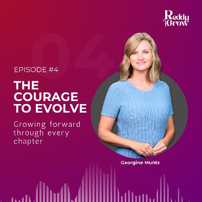 The Courage to Evolve. Growing Forward Through Every Chapter