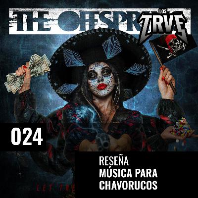 Los Trve | Episodio 24: Música para Chavorucos | Reseña