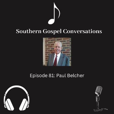 Southern Gospel Conversations Podcast: Season 9, Episode 1: Paul Belcher