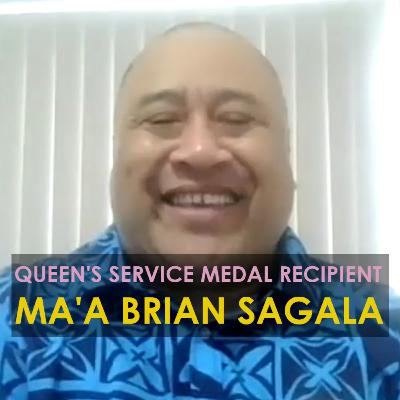Ma'a Brian Sagala Queen's Service Medal Recipient Bringing Pacific People Together Ma'a Brian Sagala Queen's Service Medal Recipient Bringing Pacific People Together