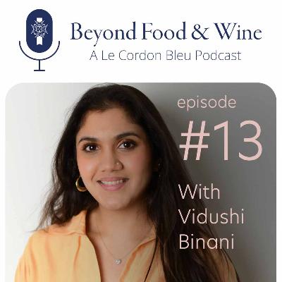 13. Beyond Food & Wine with Vidushi Binani