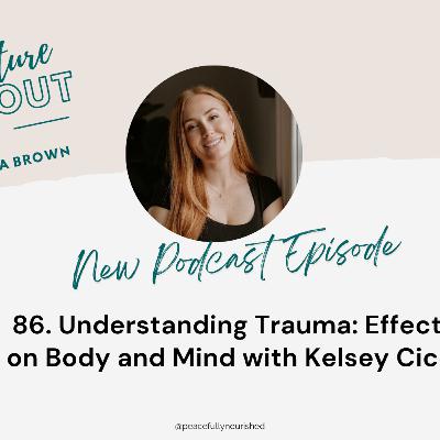 86. Understanding Trauma: Effects on Body and Mind with Kelsey Cicci