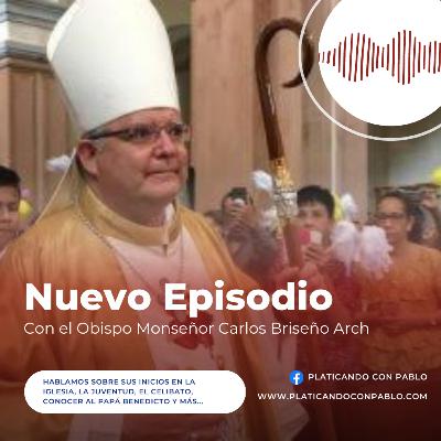 E46 La vida de un Obispo | con Carlos Briseño Arch