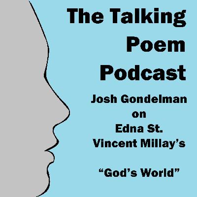 Josh Gondelman on Edna St. Vincent Millay's "God's World" Josh Gondelman on Edna St. Vincent Millay's "God's World"