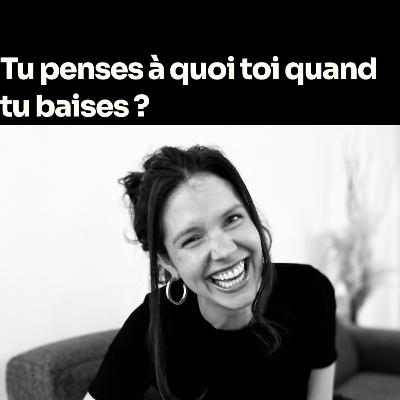Tu penses à quoi toi quand tu baises ?