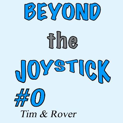 Episode 0 - Introduction to Beyond the Joystick Episode 0 - Introduction to Beyond the Joystick