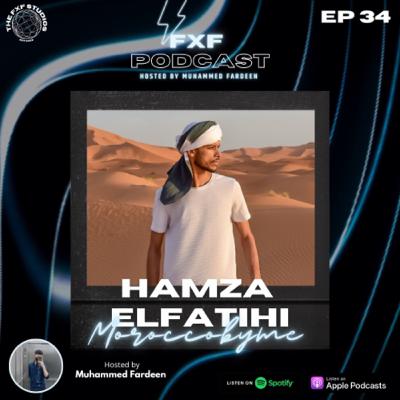 HAMZA (MORROCOBYME) - FXF PODCAST EP34