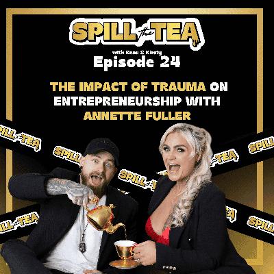 #24 THE IMPACT OF TRAUMA ON ENTREPRENEURSHIP WITH ANNETTE FULLER
