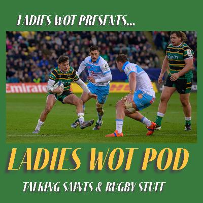 Ladies Wot Pod Series 2!! Episode 21 - A perfect 10 for Saints in the Champions Cup, of Henry Pollock lessons and a Hendy hat-trick!! Ladies Wot Pod Series 2!! Episode 21 - A perfect 10 for Saints in the Champions Cup, of Henry Pollock lessons and a Hendy hat-trick!!