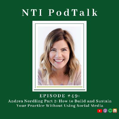 #49: Andrea Nordling Part 2: How to Build and Sustain Your Practice Without Using Social Media #49: Andrea Nordling Part 2: How to Build and Sustain Your Practice Without Using Social Media