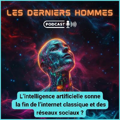 L’IA sonne la fin de l’internet classique et des réseaux sociaux ?