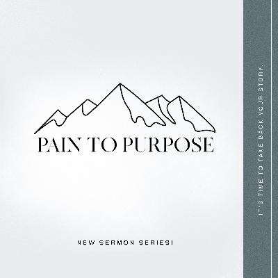 Pain Into Purpose Pain Into Purpose