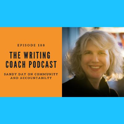 Sandy Day on Community and Accountability — The Writing Coach Episode 188 Sandy Day on Community and Accountability — The Writing Coach Episode 188