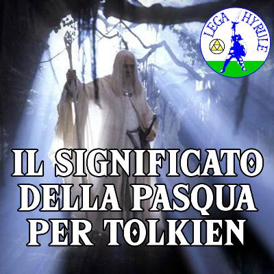 Il significato della Pasqua per J.R.R. Tolkien