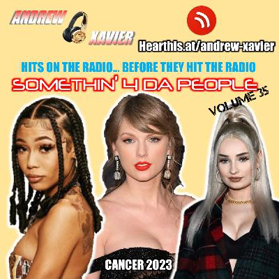 Andrew Xavier - Somethin 4 Da People - Volume 35 (Cancer 2023) (Top 40, Pop, Mainstream, Billboard, Radio)