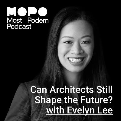Can Architects Still Shape the Future? - with Evelyn Lee