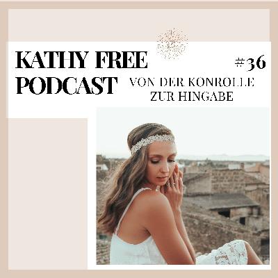 36: Von der Kontrolle zur Hingabe 36: Von der Kontrolle zur Hingabe