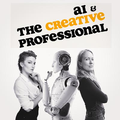 AI & The Creative Professional S2 Ep 8