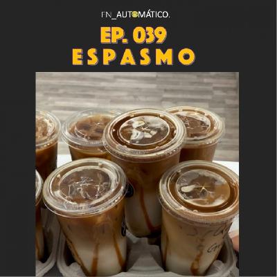 Ep. 039 I Espasmo