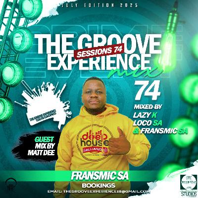 The Groove Experience Sessions 074 (Mixed by Fransmic SA July Edition 2025) The Groove Experience Sessions 074 (Mixed by Fransmic SA July Edition 2025)