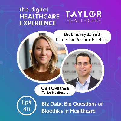Big Data, Big Questions of Bioethics in Healthcare | With Dr. Lindsey Jarrett, PhD, VP at Center for Practical Bioethics Big Data, Big Questions of Bioethics in Healthcare | With Dr. Lindsey Jarrett, PhD, VP at Center for Practical Bioethics