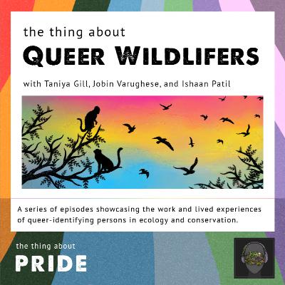 #44 The Thing About Queer Wildlifers
