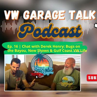 Ep. 16 | Chat with Derek Henry: Bugs on the Bayou, New Upcoming Shows & Gulf Coast VW Life