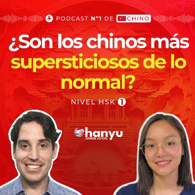 #11 Supersticiones y festivales: ¿Cuán supersticiosos son los chinos? | Podcast para aprender chino | HSK 1 - T2 E11