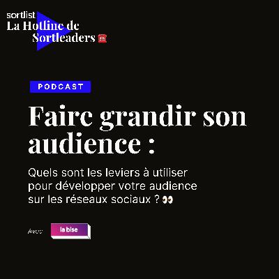 #21 Réseaux Sociaux : Quels leviers utiliser pour faire grandir votre audience ? - Avec l'agence la bise