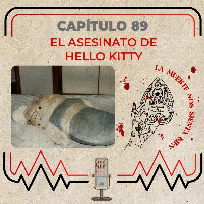 Capítulo 89 - El asesinato de Hello Kitty
