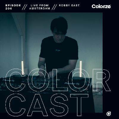 Colorcast Radio 206 with Robby East [Live from Amsterdam, Netherlands]
