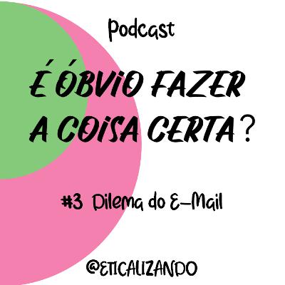 03 - Dilema do E-mail 03 - Dilema do E-mail