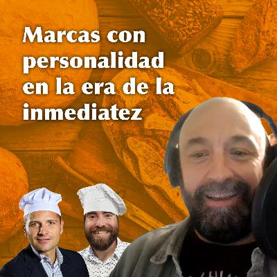 Marcas con personalidad en la era de la inmediatez, con Txema Valenzuela