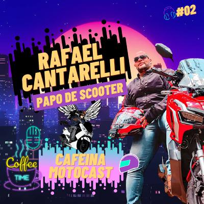 Rafael Cantarelli (Canal Papo de Scooter) Cafeína MotoCast #02