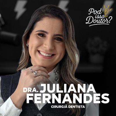 DRA. JULIANA FERNARDES - POD ISSO, DOUTOR? - #PID02
