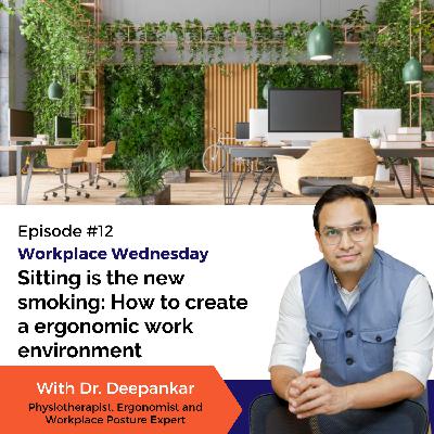 Sitting is the new smoking: How to create a ergonomic work environment