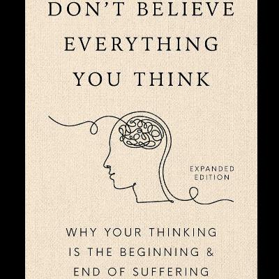 Don't Believe Everything You Think by Joseph Nguyen, Book Summary, Podcast, English Don't Believe Everything You Think by Joseph Nguyen, Book Summary, Podcast, English