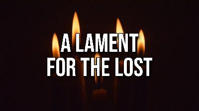 A Lament for the Lost A Lament for the Lost