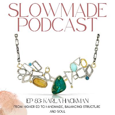 Karla Hackman: From Higher Ed to Handmade, Balancing Structure and Soul