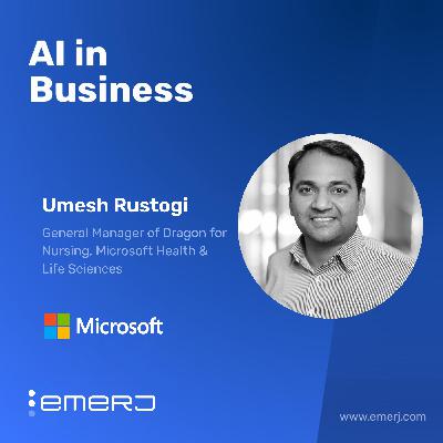 Human-Centered Innovation Driving Better Nurse Experiences - with Umesh Rustogi of Microsoft Human-Centered Innovation Driving Better Nurse Experiences - with Umesh Rustogi of Microsoft